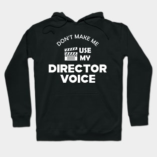 Movie Director - Don't make me use my director voice Hoodie